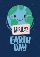 Planet or globe with smiling face holding sign with April 22 date. Earth day flyer, poster, greeting card or postcard template. Flat cartoon colorful illustration for annual event celebration. vector