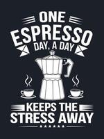 A black and white graphic design illustration of a moka pot with two cups of coffee with steam, and the text One Espresso a Day, Keeps the Stress Away vector