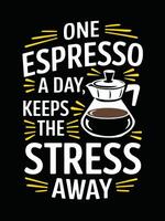 A graphic design with a quote about espresso keeping stress away and an illustration of a coffee pot. vector