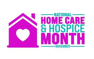 National Home Care and Hospice Month background or banner design template is observed every year in November. Holiday concept. Template for card, poster, placard, template. vector
