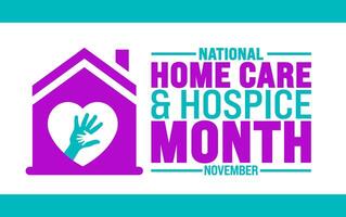 National Home Care and Hospice Month background or banner design template is observed every year in November. Holiday concept. Template for card, poster, placard, template. vector