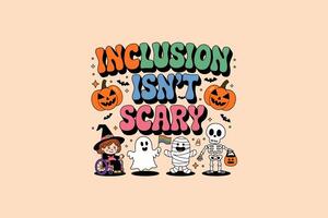 Halloween Illustration of Mummy, Ghost, and witch, Inclusion Isn't Scary vector