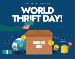 World Thrift day celebration banner, post. 30th October savings day banner with a hand putting money inside a savings cardboard box, earth globe, coins with dollar sign vector