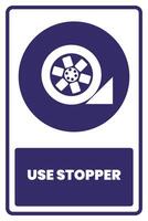 A blue and white sign with the words use stopper vector