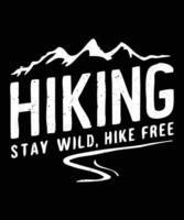 Fully editable Stay Wild Hike Free Hiking T-Shirt Design in EPS 10 format, perfect for T Shirts, mugs, bags, and more. It has a high 4500x5400 px and is customizable for personal and commercial use. vector