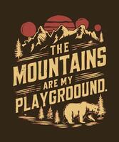 The Mountains Are My Playground T-Shirt Design vector