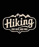 Fully editable Stay Wild Hike Free Adventure Hiking tShirt in EPS 10 format, perfect for T Shirts, mugs, bags, and more. It has a high 4500x5400 px and is customizable for personal and commercial use. vector