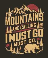 Fully editable The Mountains are Calling I Must Go T-Shirt in EPS 10 format, perfect for T Shirts, mugs, bags, and more. It has a high 4500x5400 px and is customizable for personal and commercial use. vector