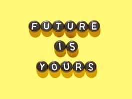 Inspirational alphabet beads on yellow background with future is yours message in bold letters. photo