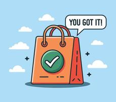 Green check mark on orange shopping bag with the text 'You Got It' on the text box. Completed order symbol. Modern design. vector