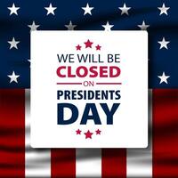 President's Day Background Design Illustration With We Will Be Closed text vector