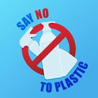 Say no to plastic. Environmental poster with text. Pollution problem concept. Prohibition sign. Plastic detergent bottle. vector