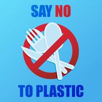 Say no to plastic. Environmental poster with text. Pollution problem concept. Prohibition sign. One use a plastic fork, spoon and knife to eat. vector