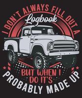 I Don't Always Fill Out a Logbook but When I Do It's Probably Made Up vector