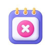 Calendar schedule with cross, reject or cancel symbol. Deadline, time management concept. 3d icon. Cartoon minimal style. vector