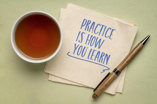 Practice is how you learn, napkin note, role of consistent and deliberate practice in the process of acquiring knowledge and mastering skills photo