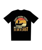 Humorous Fishing Graphic T-Shirt Design With Text 'Can't Work Today,My arm is in a cast' vector