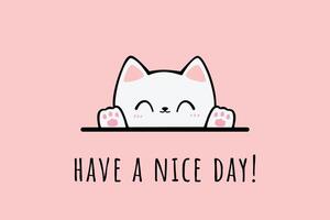 Handdrawn Cute Cartoon Cat Greeting with Have a Nice Day Text vector