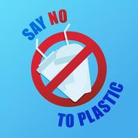 Environmental poster with text. Say no to plastic. Pollution problem concept. Prohibition sign. One use plastic cups. vector