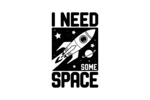 I Need Some Space, Whimsical Typography with a Flying Rocket Illustration vector