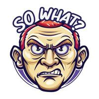A flat style sticker of an angry face with so what typography vector