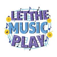 A flat style sticker of let the music play text surrounded by musical notes vector