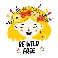 A flat sticker of a hippie girl wearing flower headband with be wild free slang vector