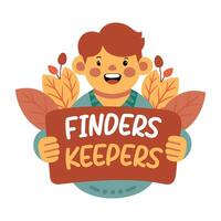 A flat sticker of a boy holding a sign and finders keepers write on it vector