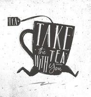 Poster running cup of tea in vintage style lettering take tea with you drawing on dirty paper background vector