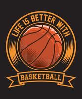 Life Is Better With Basketball vector