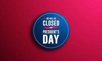 President's Day Background Design Illustration With We Will Be Closed Text vector