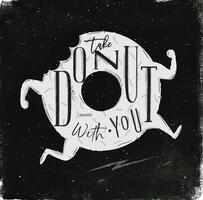 Poster running donut in vintage style lettering take donut with you drawing with chalk on chalkboard background vector