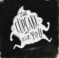 Poster running cupcake in vintage style lettering take cupcake with you drawing with chalk on chalkboard background vector