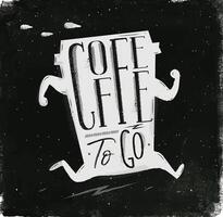 Poster running cup of coffee in vintage style lettering coffee to go drawing with chalk on chalkboard background vector