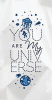 Space poster in flat style lettering you are my universe drawing with black lines and color on crumpled paper background vector