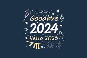 Goodbye 2024 Hello 2025 New Year t shirt design vector