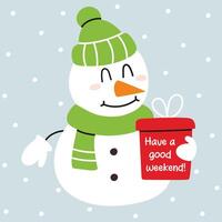 Have a good weekend winter card. Happy snowman with gift and snowfall. Holiday design. vector