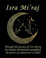 Through the journey of Isra Mi'raj, the Prophet Muhammad exemplified the power of submission to Allah vector