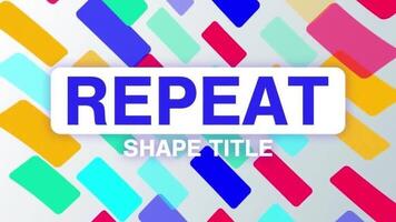 Repeat Colorful Shape Title motion_graphic