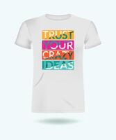 T shirt design in trust your crazy idea vector