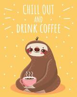 Adorable cartoon sloth enjoying a cup of hot coffee, promoting relaxation and a chill out vibe with the message chill out and drink coffee on a cheerful yellow background vector