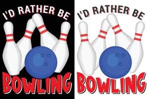 I'd Rather be Bowling Typography Design vector