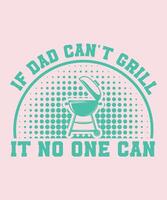 If Dad cant grill it no one can vector