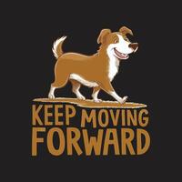 Keep moving forward Tee vector
