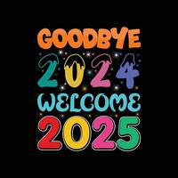 Goodbye 2024 welcome 2025 Tshirt design vector