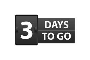 3 day to go. Countdown left days. Count time sale. Number of days remaining vector