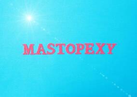 The word mastopexy in red letters on a blue background. The concept of aesthetic surgery in changing ptosis of the mammary gland. Correction of the shape and volume of the female breast, medical photo