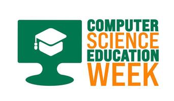 Computer Science Education Week background, banner or poster design template. observed every year in December. Holiday concept. Use to any Template, card, poster, placard, template. vector