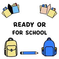 Backpacks Border with Notebooks and Ready for School Wording concept as A cheerful border frame featuring colorful backpacks notebooks and pencils. The words Rea vector