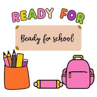 Backpacks Border with Notebooks and Ready for School Wording concept as A cheerful border frame featuring colorful backpacks notebooks and pencils. The words Rea vector